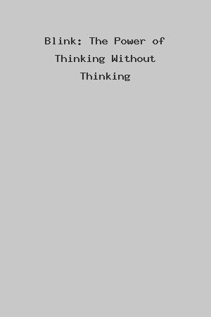 Blink: The Power of Thinking Without Thinking cover